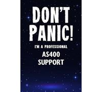 Don't Panic! I'm A Professional AS400 Support: Customized 100 Page Lined Notebook Journal Gift For A Busy AS400 Support: Far Better Than A Throw Away Greeting Card.