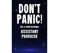 Don't Panic! I'm A Professional Assistant Producer: Customized 100 Page Lined Notebook Journal Gift For A Busy Assistant Producer : Far Better Than A Throw Away Greeting Card.