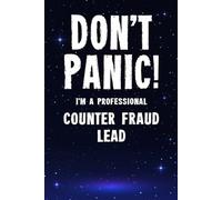 Don't Panic! I'm A Professional Counter Fraud Lead: Customized 100 Page Lined Notebook Journal Gift For A Busy Counter Fraud Lead : Greeting Or Birthday Card Alternaive.
