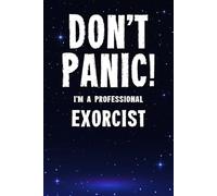 Don't Panic! I'm A Professional Exorcist: Customized Lined Notebook Journal Gift For Somebody Who Enjoys Exorcism