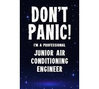 Don't Panic! I'm A Professional Junior Air Conditioning Engineer: Customized 100 Page Lined Notebook Journal Gift For A Busy Junior Air Conditioning Engineer : Greeting Or Birthday Card Alternaive.