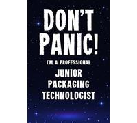 Don't Panic! I'm A Professional Junior Packaging Technologist: Customized 100 Page Lined Notebook Journal Gift For A Busy Junior Packaging Technologist : Greeting Or Birthday Card Alternaive.