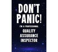 Don't Panic! I'm A Professional Quality Assurance Inspector: Customized 100 Page Lined Notebook Journal Gift For A Quality Assurance Inspector : Much ... Than A Throw Away Greeting Or Birthday Card.