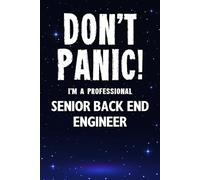 Don't Panic! I'm A Professional senior back end engineer: Customized 100 Page Lined Notebook Journal Gift For A Busy senior back end engineer : Greeting Or Birthday Card Alternaive.
