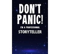 Don't Panic! I'm A Professional Storyteller: Customized Lined Notebook Journal Gift For Somebody Who Enjoys Story Telling