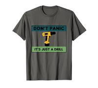 Don't Panic It's Just A Drill Funny Sarcastic Fathers Day T-Shirt