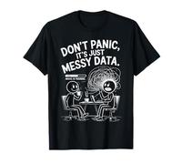 Don't Panic It's Just Messy Data Science Fun T-Shirt