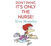 Don't Panic It's Only the Nurse!