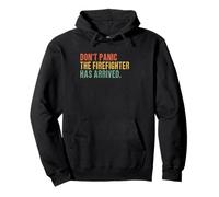 Don't panic, the firefighter has arrived - Funny firefighter Pullover Hoodie
