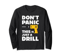 Don't Panic This is Just a Drill - Handyman Workshop Humor Long Sleeve T-Shirt