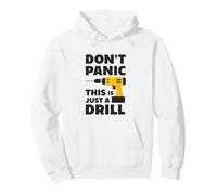 Don't Panic This is Just a Drill - Handyman Workshop Humor Pullover Hoodie