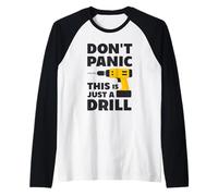 Don't Panic This is Just a Drill - Handyman Workshop Humor Raglan Baseball Tee
