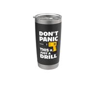Don't Panic This is Just a Drill - Handyman Workshop Humor Stainless Steel Insulated Tumbler