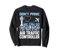 Don't Panic We Can Do Stupid Stuff - Air Traffic Controller Sweatshirt