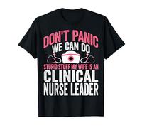 Don't Panic We Can Do Stupid Stuff Clinical Nurse Leader T-Shirt