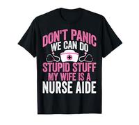 Don't Panic We Can Do Stupid Stuff - CNA Nurses Husband T-Shirt