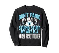 Don't Panic We Can Do Stupid Stuff NP Nurses Husband Gifts Sweatshirt