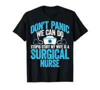 Don't Panic We Can Do Stupid Stuff Surgical Nurse's Husband T-Shirt