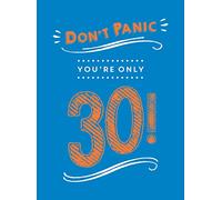 Don't Panic, You're Only 30!: Quips and Quotes on Getting Older