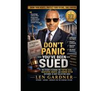 DON'T PANIC - YOU'VE BEEN SUED: The Citizen's Playbook for Fighting Back, Negotiating Smarter, and Winning Better Outcomes in Debt Collection Cases