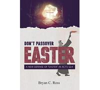 Don't Passover Easter: A New Defense of "Easter" in Acts 12:4
