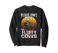 Don't Pet The Fluffy Cows Warning Dont Pet The Wild Buffalo Sweatshirt