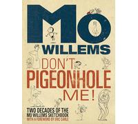 Don't Pigeonhole Me!-Two Decades of the Mo Willems Sketchbook