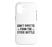 Don't Pipette From The Stock Bottle - Lab Week, Laboratory Case for iPhone 16
