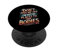 Don't Piss Me Off I'm Out Of Places To Hide Bodies -------- PopSockets Adhesive PopGrip