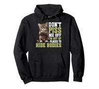 Don't Piss Me Off I'm Out Of Places To Hide Bodies - Pullover Hoodie