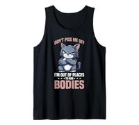 Don't Piss Me Off I'm Out Of Places To Hide Bodies Tank Top