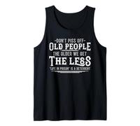 Don't Piss Off Old People The Older We Get Less Sarcastic Tank Top