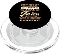 Dont Piss Off People Older We Get The Less Life In Prison PopSockets PopGrip for MagSafe