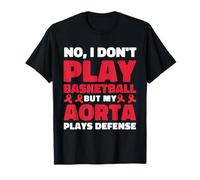 Don't Play Basketball My Aorta Plays Defense T-Shirt