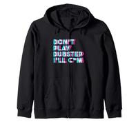 Don't Play Dubstep EDM Music Rave Techno Party Glitchy Zip Hoodie