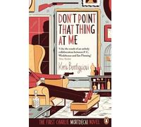 Don't Point That Thing at me: The First Charlie Mortdecai Novel (Mortdecai Trilogy 1) by Kyril Bonfiglioli (2014-06-05)