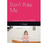 Don't Poke Me: A book about DIABETES