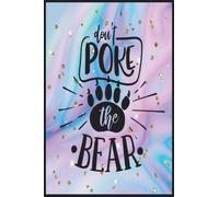 don't poke the bear: Compostion Book Notebook Journal - 2022 -6''x9'' - 121 Pages College Ruled