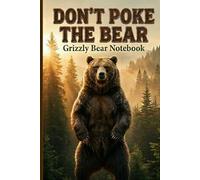 Don't Poke The Bear: Grizzly Bear Notebook: Large Composition Journal for Nature Lovers and Wilderness Fans