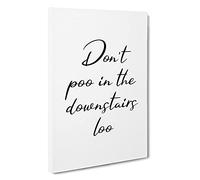 Dont Poo In The Downstairs Loo Typography Canvas Print | Gallery Wrapped 30mm Frame Wall Art | 30x20 inches | Ready to Hang | Contemporary Typography Picture | Living Room Bedroom Lounge Office