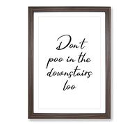 Dont Poo in The Downstairs Loo Typography Framed Print | A2 Walnut Framed Wall Art | Ready to Hang | Modern Positive Affirmations Picture | Living Room Bedroom Lounge Office