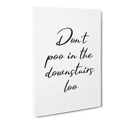 Dont Poo In The Downstairs Loo Typography Quote Canvas Print | Gallery Wrapped 30mm Frame Wall Art | 20x14 inches | Ready to Hang | Modern Typography Picture | Living Room Bedroom Lounge Office
