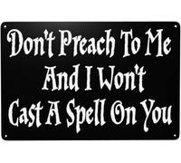 Don'T Preach To Me And I Won'T Cast A Spell On You Vintage Metal Sign Aluminum Sign: Metal Wall Decor For Indoor/Outdoor Home Decor, Room, Door Accessories, Poster, Housewarming Gifts, 12X16 Inch.