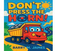 Don't Press The Horn: Whatever You Do... Don't Press It! (1) (The Truck Helper)