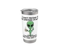 Don't Pretend to Be Something I'm Not I'm Crazy Alien Stainless Steel Insulated Tumbler