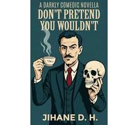 Don't Pretend You Wouldn't: An Ungentlemanly Confession, by a Gentleman