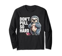 Don't Pull So Hard Sloth and Snail Fun Long Sleeve T-Shirt