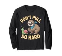 Don't Pull So Hard Sloth and Snail Fun Long Sleeve T-Shirt