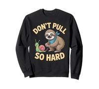 Don't Pull So Hard Sloth And Snail Fun Sweatshirt