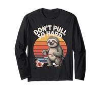 Don't Pull So Hard Sloth Snail Fun Long Sleeve T-Shirt